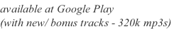 available at Google Play   (with new/ bonus tracks - 320k mp3s)